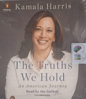 The Truths We Hold - An American Journey written by Kamala Harris performed by Kamala Harris on Audio CD (Unabridged)